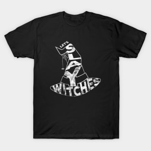 Let's Slay Witches T-Shirt